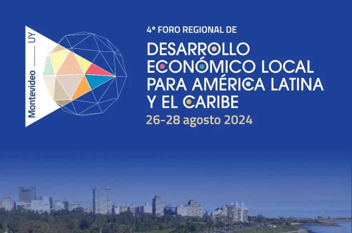 4to Foro Regional de Desarrollo Económico Local en Montevideo 2024